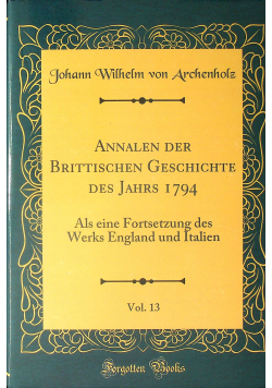 Annalen der Britischen Geschichte des Jahrs 1794 Vol 13 reprint z 1796 r