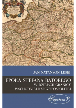 Epoka Stefana Batorego w dziejach granicy wschodni