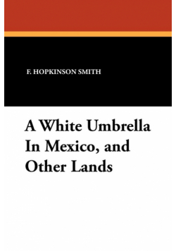A White Umbrella in Mexico, and Other Lands
