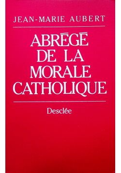 Abrege de la Morale Catholique