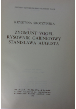 Zygmunt Vogel Rysownik gabinetowy Stanisława Augusta