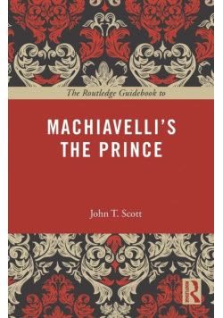 The Routledge Guidebook to Machiavelli's The Prince