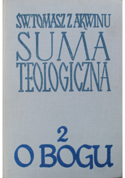 Suma teologiczna Tom 2 O Bogu