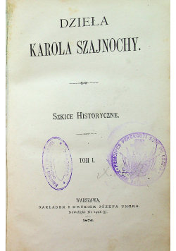 Dzieła Karola Szajnochy Tom I 1876 r.