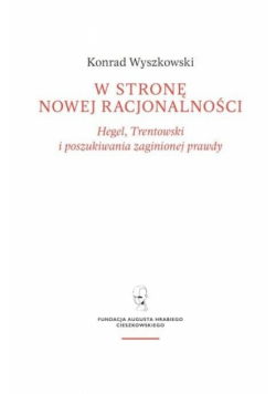W stronę nowej racjonalności. Hegel...