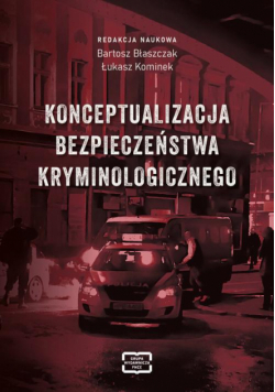 Konceptualizacja bezpieczeństwa kryminologicznego
