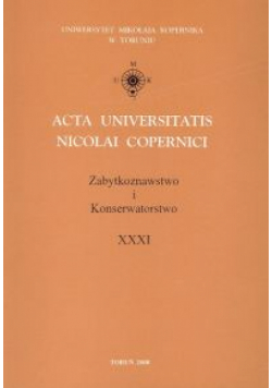 Acta Universitatis Nicolai Copernici Zabytkoznawstwo i Konserwatorstwo XXXI
