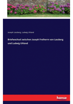 Briefwechsel zwischen Joseph Freiherrn von Lassberg und Ludwig Uhland
