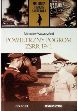 Biblioteka II Wojny Światowej Tom 62 Powietrzny pogrom ZSRR 1941