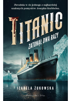 Titanic zatonął dwa razy