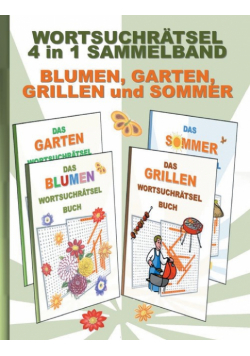 Wortsuchrätsel 4 In 1 Sammelband Blumen, Garten, Grillen Und Sommer