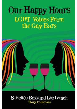 Our Happy Hours,LGBT Voices From the Gay Bars