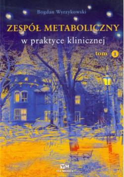 Zespół metaboliczny w praktyce klinicznej tom 1