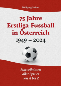 75 Jahre Erstligafussball in Österreich 1949 - 2024