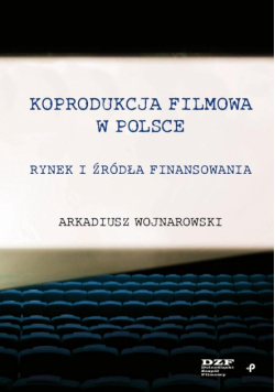 Koprodukcja filmowa w Polsce. Rynek i źródła finansowania