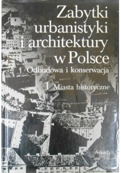 Zabytki urbanistyki i architektury w Polsce Tom I