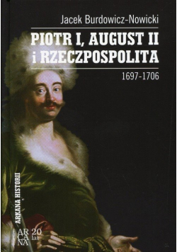 Piotr I  August II i Rzeczpospolita 1697-1706