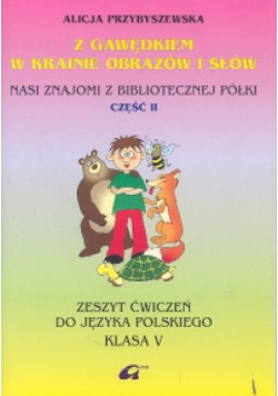 Z Gawędkiem w krainie obrazow i słów 5 Zeszyt ćwiczeń Część 2