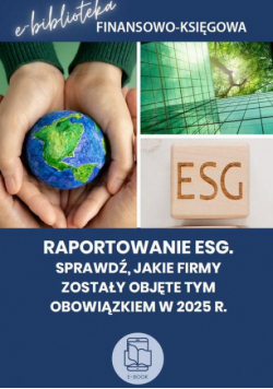 Raportowanie ESG. Sprawdź, jakie firmy zostały objęte tym obowiązkiem w 2025 r.