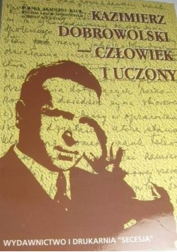 Kazimierz Dobrowolski człowiek i uczony