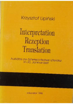 Interpretation Rezeption Translation.  Aufsatze zur osterreichischen Literatur im 20. Jahrhundert