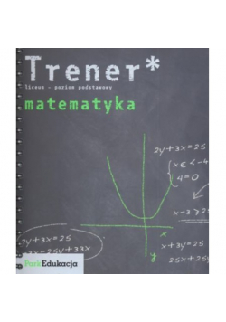Trener Matematyka poziom podstawowy