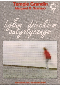 Byłam dzieckiem autystycznym