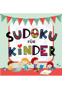 Sudoku Für Kinder - über 50 Knifflige Sudoku Rätsel für Kinder von Leicht bis Schwer