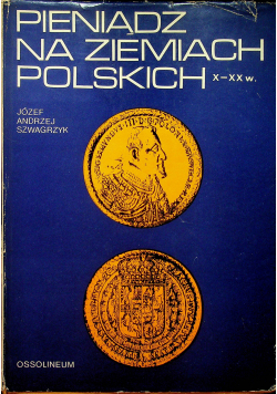 Pieniądz na ziemiach polskich X  XX w