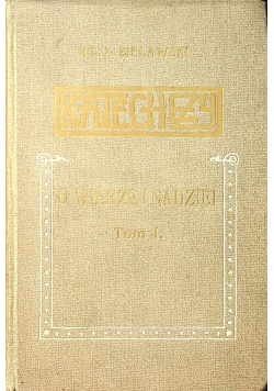 Katechezy o wierze i nadziei Tom I 1910r