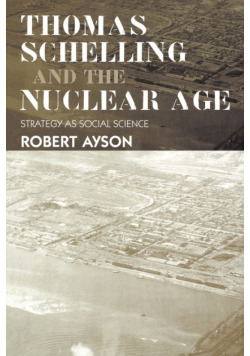 Thomas Schelling and the Nuclear Age