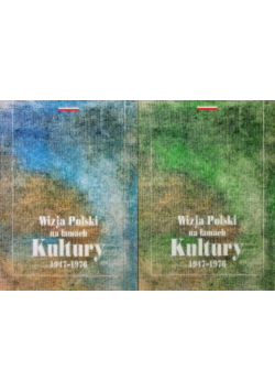 Wizja Polski na łamach Kultury 1947-1976 Tom I i II