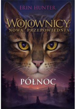Wojownicy. Nowa przepowiednia Tom 1 Północ