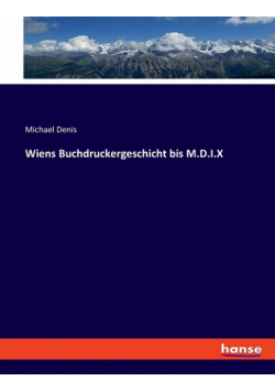 Wiens Buchdruckergeschicht bis M.D.I.X