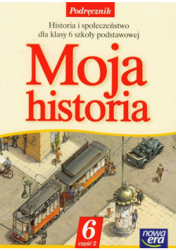 Moja historia 6 Podręcznik część 2 Szkoła podstawowa