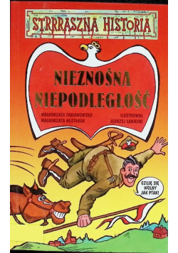 Strrraszna historia Nieznośna Niepodległość