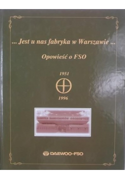Jest u nas fabryka w Warszawie   Opowieść o FSO