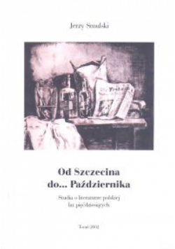 Od Szczecina do ... Października Studia o literaturze polskiej lat pięćdziesiątych