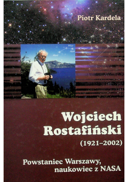 Wojciech Rostafiński Powstanie Warszawy naukowiec z Nasa plus Autograf Kardela