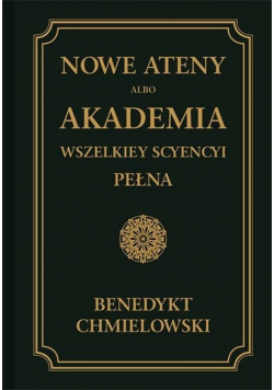 Nowe Ateny albo Akademia wszelkiey scyencyi pełna Część trzecia albo supplement reprint 1754 r