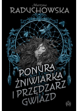 Ponura żniwiarka i przędzarz gwiazd