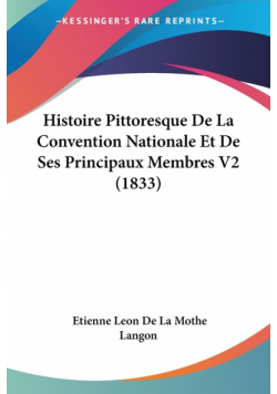 Histoire Pittoresque De La Convention Nationale Et De Ses Principaux Membres V2 (1833)