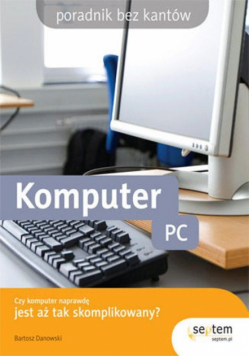 Komputer PC Czy komputer jest aż tak skomplikowany?
