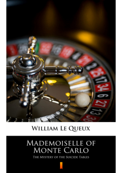 Mademoiselle of Monte Carlo. The Mystery of the Suicide Tables