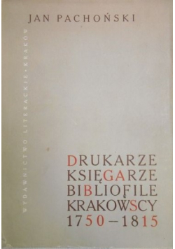 Drukarze księgarze bibliofile krakowscy 1750 1815