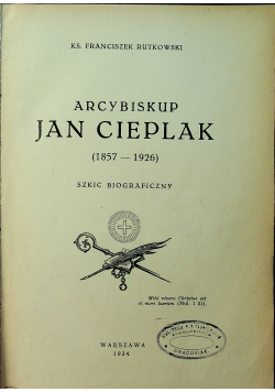 Arcybiskup Jan Cieplak 1857 1926 1934 r