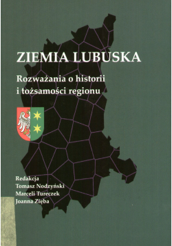 Ziemia lubuska Rozważania o historii i tożsamości regionu