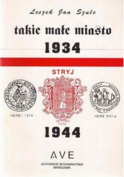 Takie małe miasto Stryj 1934 do 1944