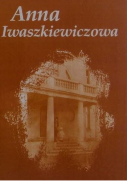 Anna Iwaszkiewiczowa w setną rocznicę urodzin Tom III