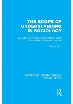 The Scope of Understanding in Sociology (RLE Social Theory)